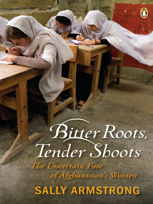 Title details for Bitter Roots, Tender Shoots by Sally Armstrong - Available